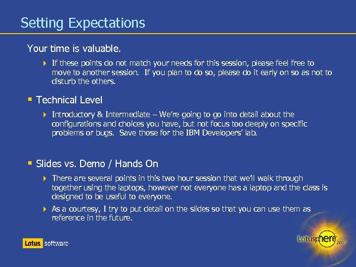 Setting Expectations Your time is valuable. If these points do not match your needs