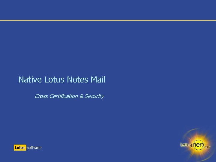 Native Lotus Notes Mail Cross Certification & Security 