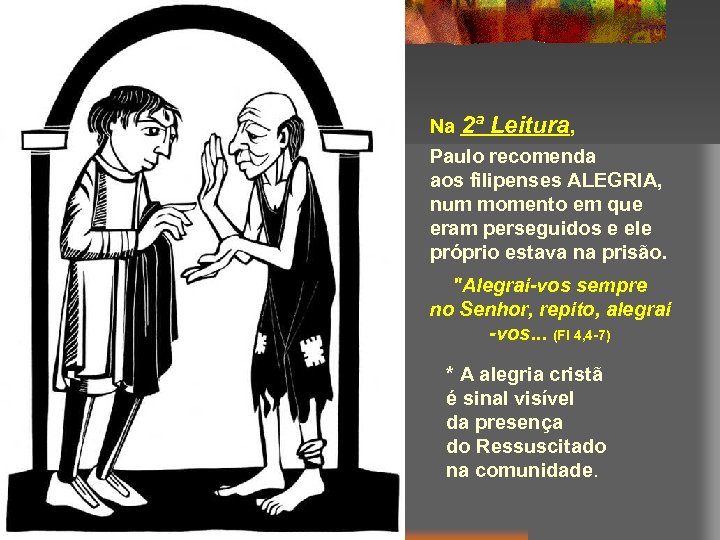 Na 2ª Leitura, Paulo recomenda aos filipenses ALEGRIA, num momento em que eram perseguidos