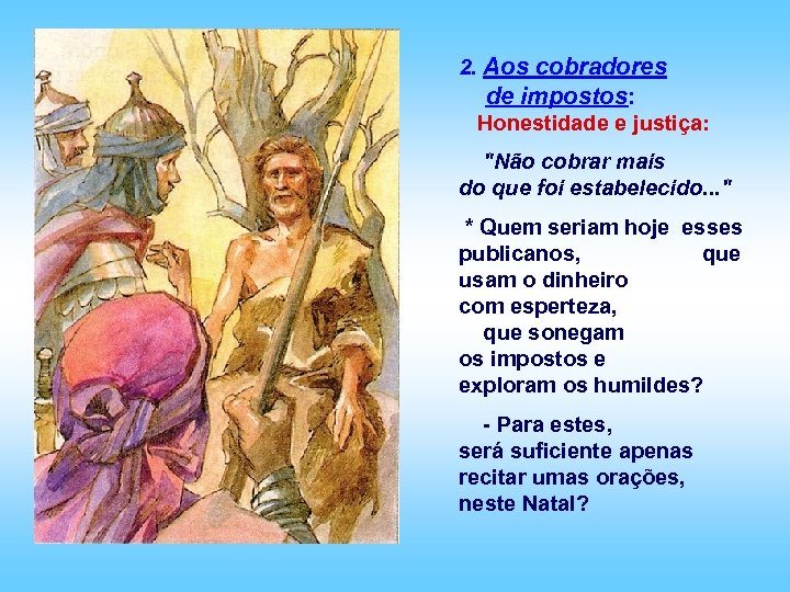 2. Aos cobradores de impostos: Honestidade e justiça: 