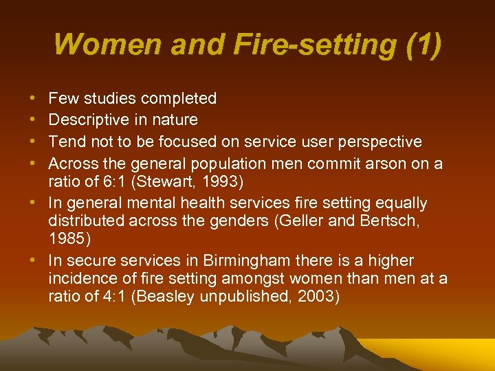 Women and Fire-setting (1) • • Few studies completed Descriptive in nature Tend not