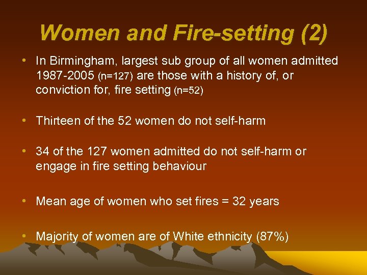 Women and Fire-setting (2) • In Birmingham, largest sub group of all women admitted