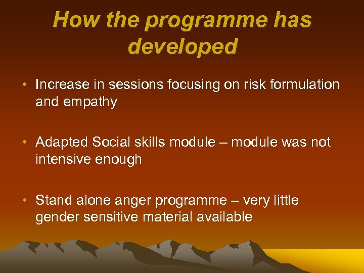 How the programme has developed • Increase in sessions focusing on risk formulation and