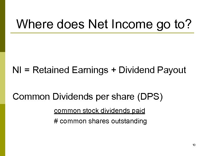 Where does Net Income go to? NI = Retained Earnings + Dividend Payout Common