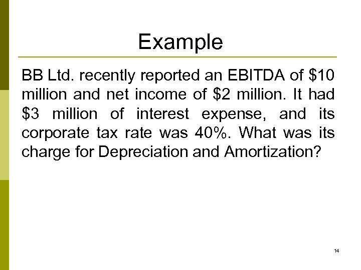 Example BB Ltd. recently reported an EBITDA of $10 million and net income of