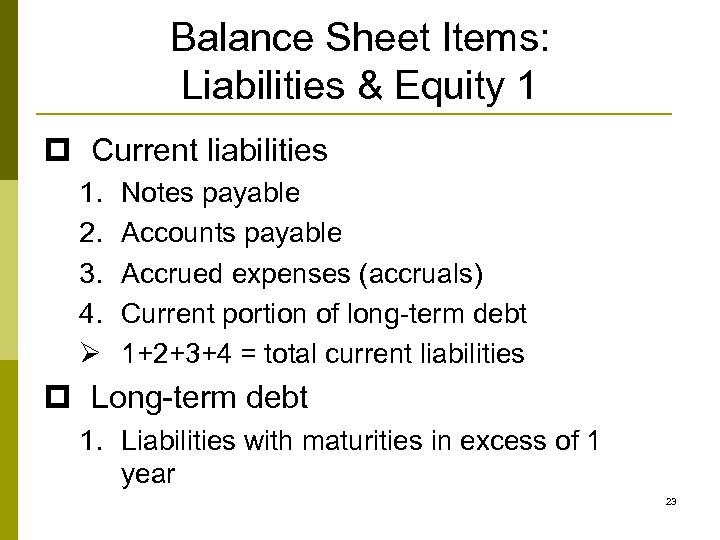 Balance Sheet Items: Liabilities & Equity 1 p Current liabilities 1. 2. 3. 4.