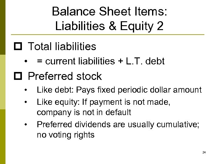 Balance Sheet Items: Liabilities & Equity 2 p Total liabilities • = current liabilities