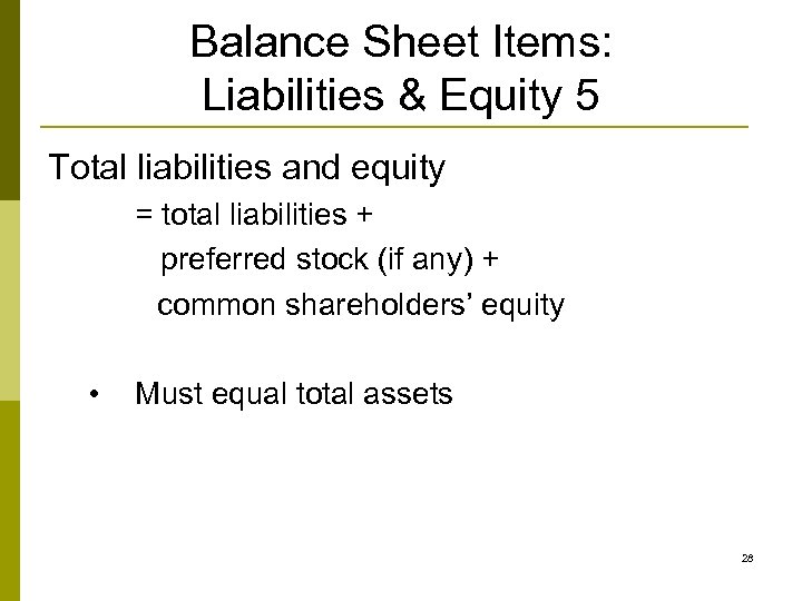 Balance Sheet Items: Liabilities & Equity 5 Total liabilities and equity = total liabilities