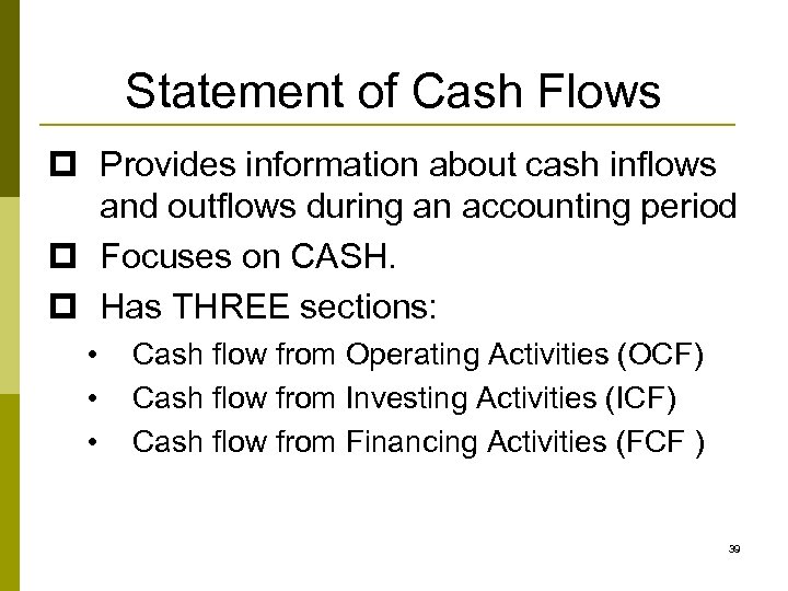 Statement of Cash Flows p Provides information about cash inflows and outflows during an