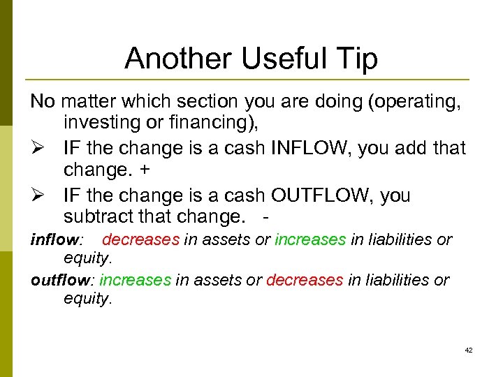 Another Useful Tip No matter which section you are doing (operating, investing or financing),