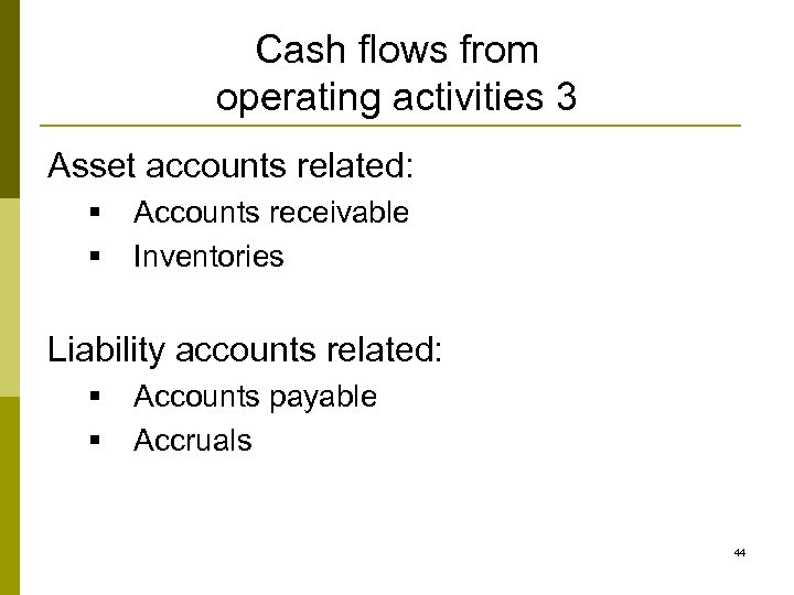 Cash flows from operating activities 3 Asset accounts related: § § Accounts receivable Inventories