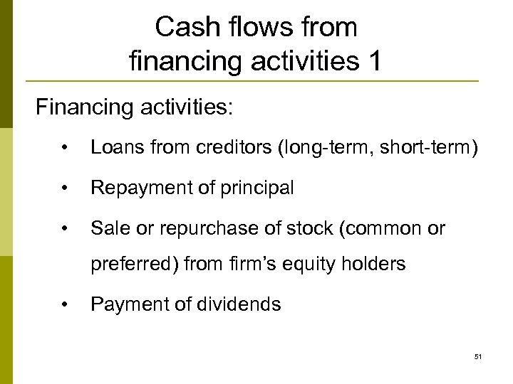 Cash flows from financing activities 1 Financing activities: • Loans from creditors (long-term, short-term)