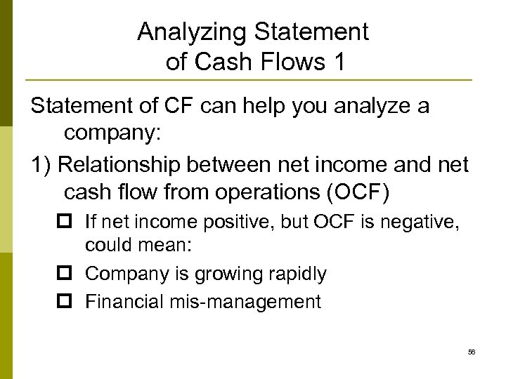 Analyzing Statement of Cash Flows 1 Statement of CF can help you analyze a