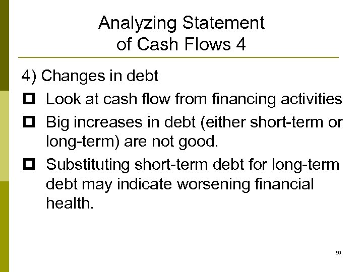 Analyzing Statement of Cash Flows 4 4) Changes in debt p Look at cash