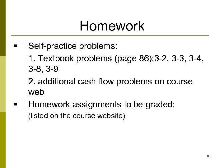 Homework § § Self-practice problems: 1. Textbook problems (page 86): 3 -2, 3 -3,