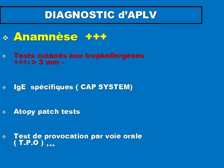 DIAGNOSTIC d’APLV v Anamnèse +++ v Tests cutanés aux trophallergènes +++: > 3 mm