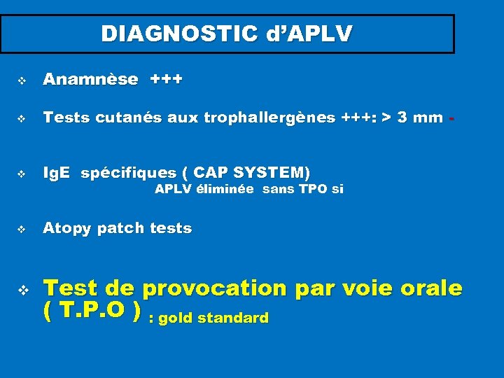 DIAGNOSTIC d’APLV v Anamnèse +++ v Tests cutanés aux trophallergènes +++: > 3 mm