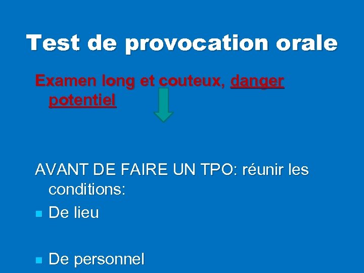 Test de provocation orale Examen long et couteux, danger potentiel AVANT DE FAIRE UN