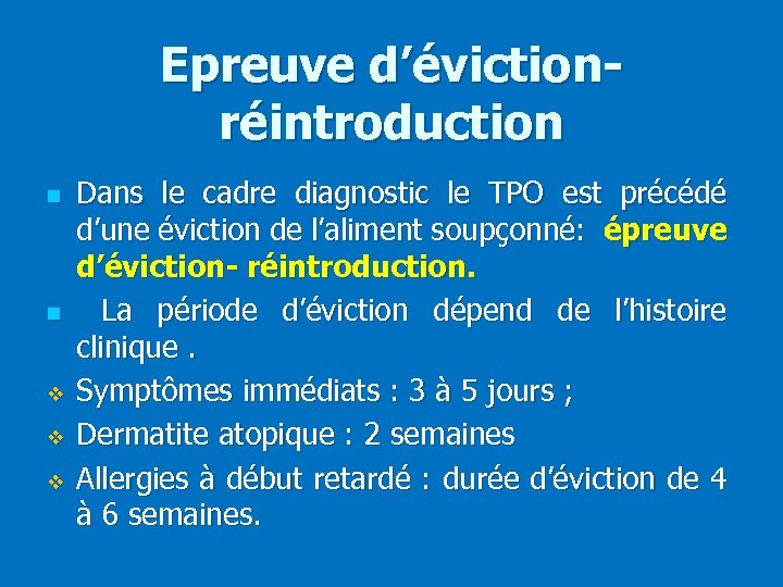 Epreuve d’éviction- réintroduction n n v v v Dans le cadre diagnostic le TPO