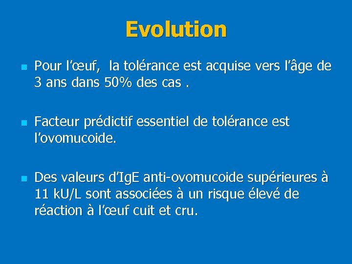 Evolution n Pour l’œuf, la tolérance est acquise vers l’âge de 3 ans dans