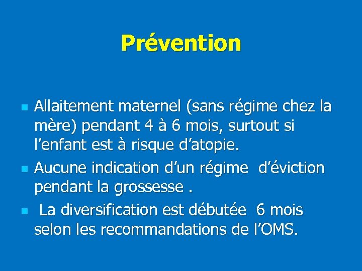 Prévention n Allaitement maternel (sans régime chez la mère) pendant 4 à 6 mois,