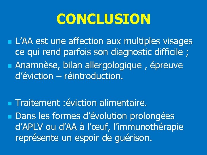 CONCLUSION n n L’AA est une affection aux multiples visages ce qui rend parfois