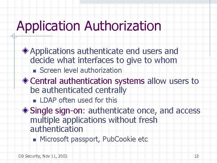 Application Authorization Applications authenticate end users and decide what interfaces to give to whom