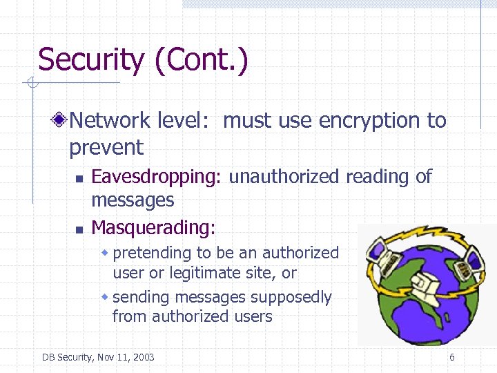 Security (Cont. ) Network level: must use encryption to prevent n n Eavesdropping: unauthorized