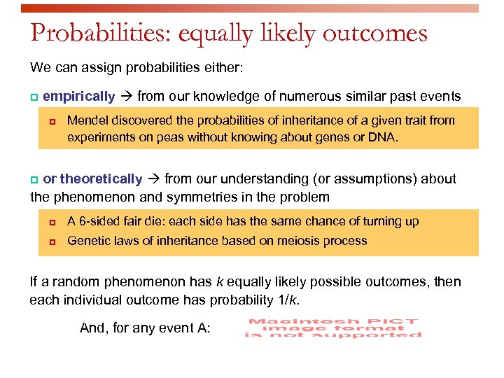 Probabilities: equally likely outcomes We can assign probabilities either: p empirically from our knowledge
