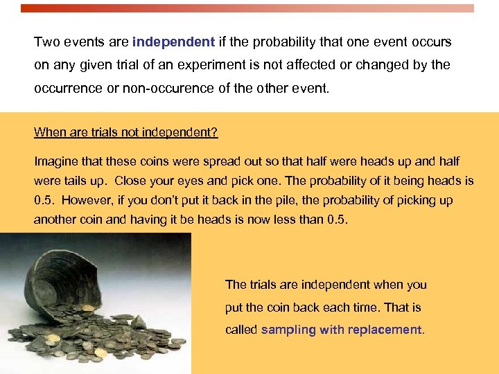 Two events are independent if the probability that one event occurs on any given