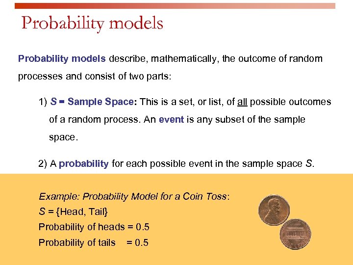 Probability models describe, mathematically, the outcome of random processes and consist of two parts: