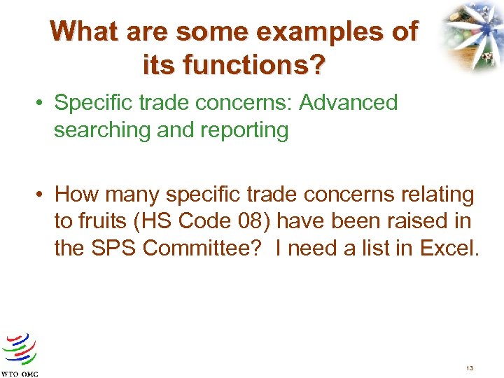 What are some examples of its functions? • Specific trade concerns: Advanced searching and