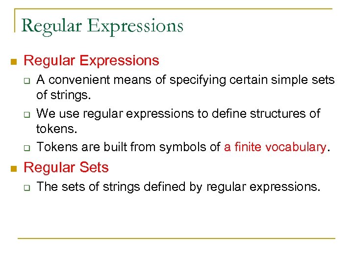 Regular Expressions n Regular Expressions q q q n A convenient means of specifying