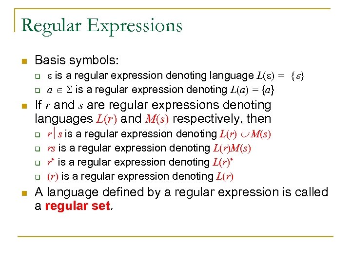 Regular Expressions n Basis symbols: q q n If r and s are regular
