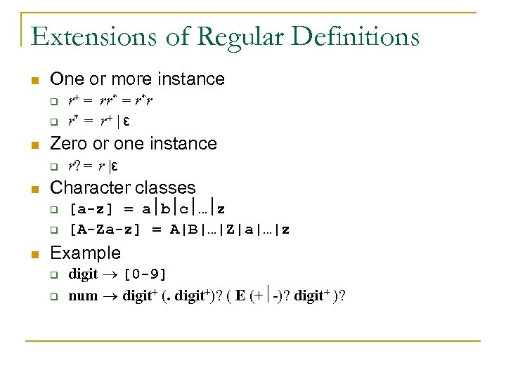 Extensions of Regular Definitions n One or more instance q q n Zero or