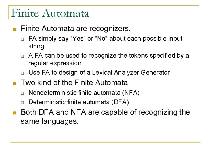 Finite Automata n Finite Automata are recognizers. q q q n Two kind of