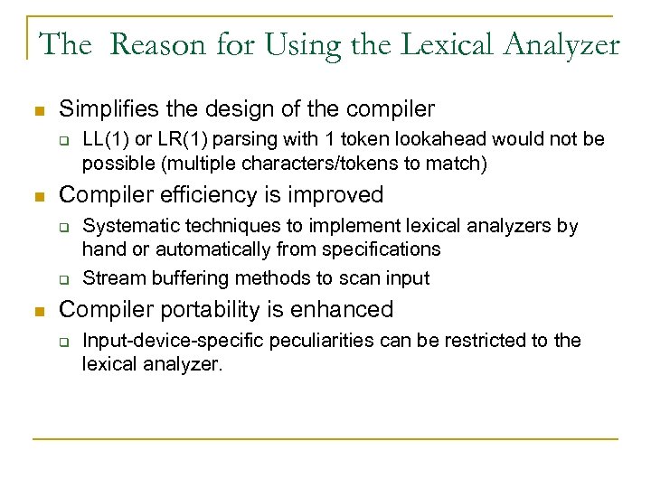 The Reason for Using the Lexical Analyzer n Simplifies the design of the compiler
