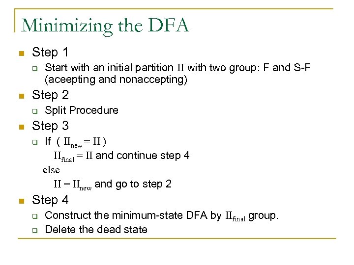 Minimizing the DFA n Step 1 q n Step 2 q n Split Procedure