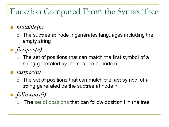 Function Computed From the Syntax Tree n nullable(n) q n firstpos(n) q n The