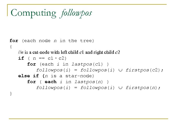Computing followpos for (each node n in the tree) { //n is a cat-node
