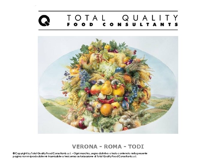 VERONA - ROMA - TODI © Copyright by Total Quality Food Consultants s. r.