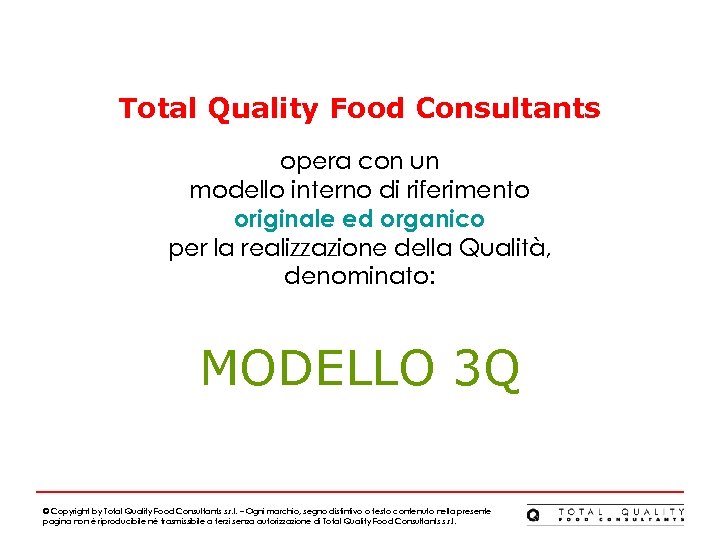 Total Quality Food Consultants opera con un modello interno di riferimento originale ed organico