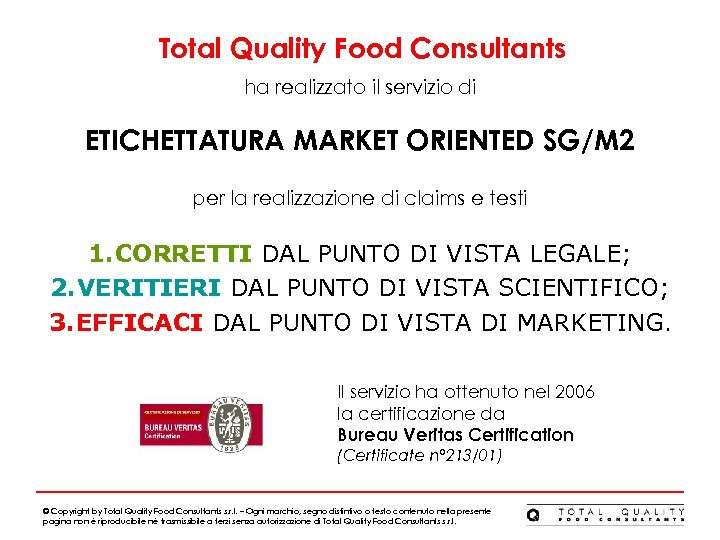 Total Quality Food Consultants ha realizzato il servizio di ETICHETTATURA MARKET ORIENTED SG/M 2