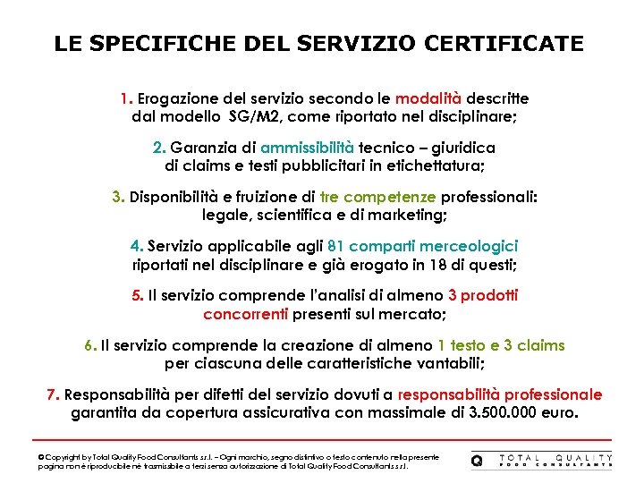 LE SPECIFICHE DEL SERVIZIO CERTIFICATE 1. Erogazione del servizio secondo le modalità descritte dal