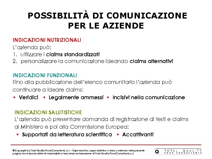 POSSIBILITÀ DI COMUNICAZIONE PER LE AZIENDE INDICAZIONI NUTRIZIONALI L’azienda può: 1. utilizzare i claims