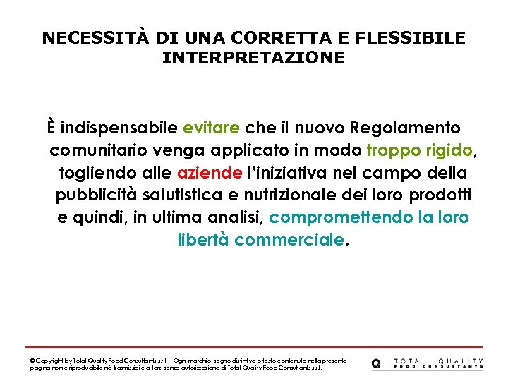 NECESSITÀ DI UNA CORRETTA E FLESSIBILE INTERPRETAZIONE È indispensabile evitare che il nuovo Regolamento