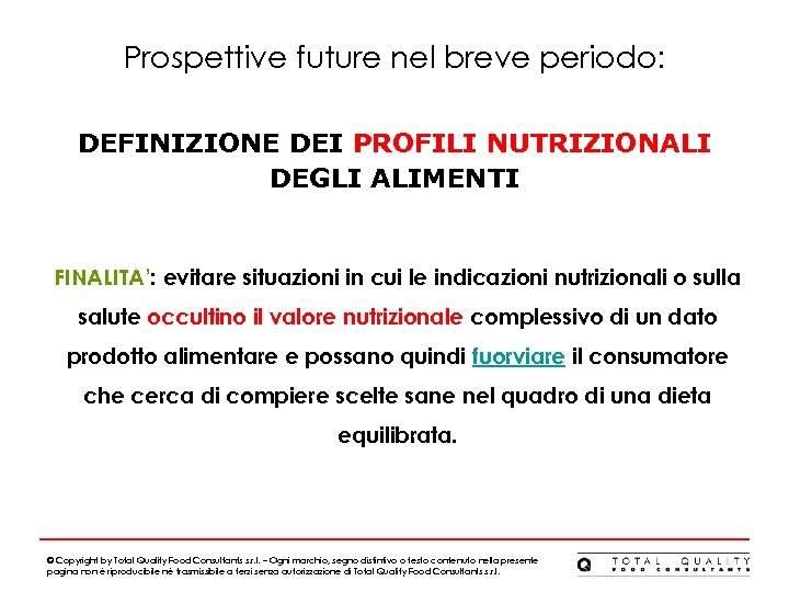 Prospettive future nel breve periodo: DEFINIZIONE DEI PROFILI NUTRIZIONALI DEGLI ALIMENTI FINALITA’: evitare situazioni