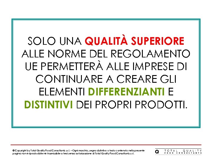 SOLO UNA QUALITÀ SUPERIORE ALLE NORME DEL REGOLAMENTO UE PERMETTERÀ ALLE IMPRESE DI CONTINUARE