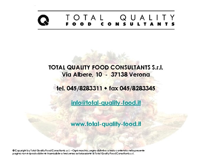 TOTAL QUALITY FOOD CONSULTANTS S. r. l. Via Albere, 10 - 37138 Verona tel.