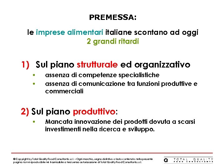 PREMESSA: le imprese alimentari italiane scontano ad oggi 2 grandi ritardi 1) Sul piano